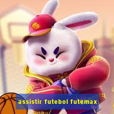 assistir futebol futemax